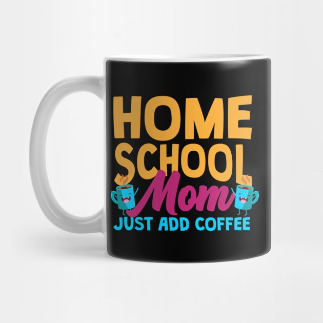 Home School Mom Just Add Coffee by thingsandthings